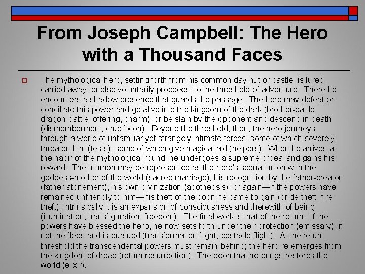 From Joseph Campbell: The Hero with a Thousand Faces o The mythological hero, setting