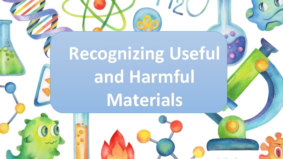 Recognizing Useful and Harmful Materials 