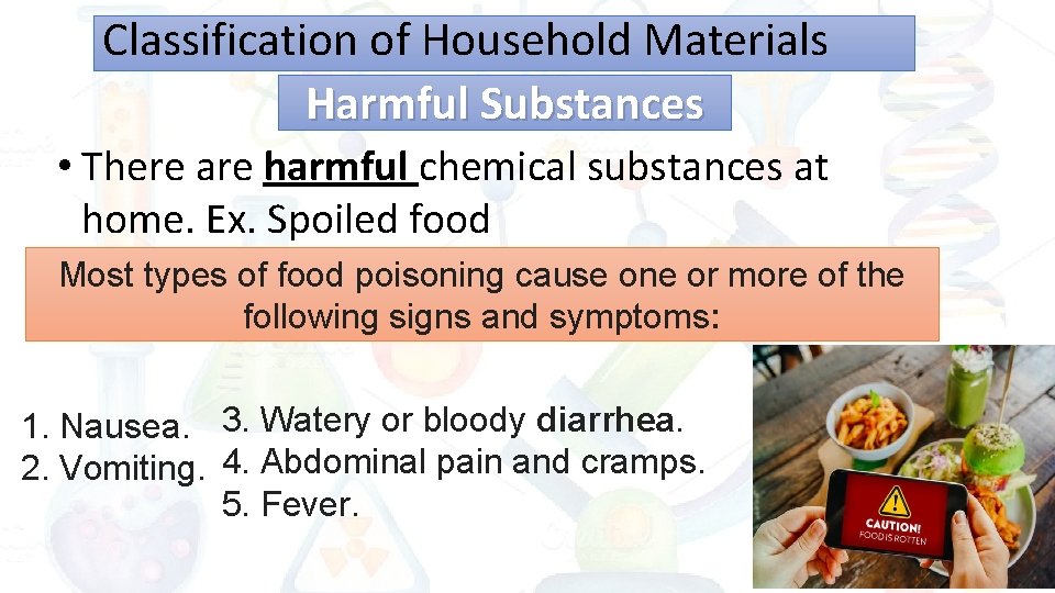 Classification of Household Materials Harmful Substances • There are harmful chemical substances at home.