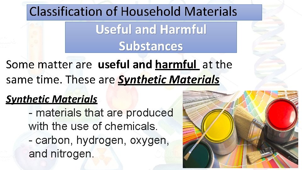 Classification of Household Materials Useful and Harmful Substances Some matter are useful and harmful