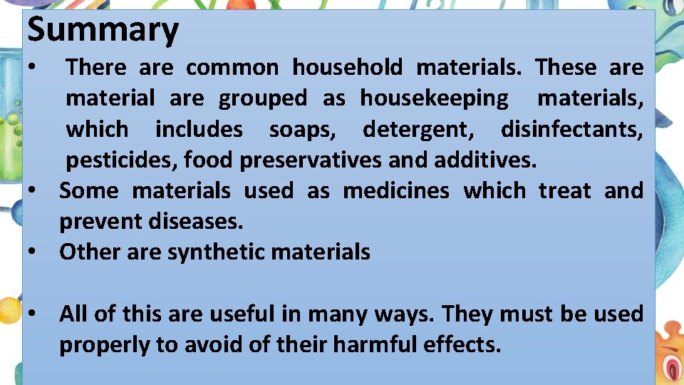 Summary There are common household materials. These are material are grouped as housekeeping materials,