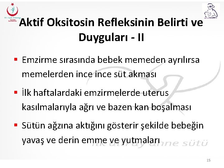 Aktif Oksitosin Refleksinin Belirti ve Duyguları - II § Emzirme sırasında bebek memeden ayrılırsa