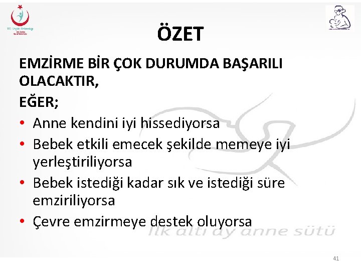 ÖZET EMZİRME BİR ÇOK DURUMDA BAŞARILI OLACAKTIR, EĞER; • Anne kendini iyi hissediyorsa •