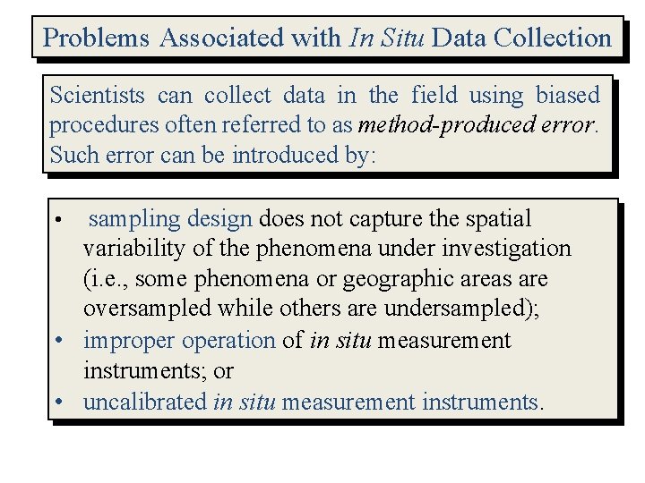 Problems Associated with In Situ Data Collection Scientists can collect data in the field