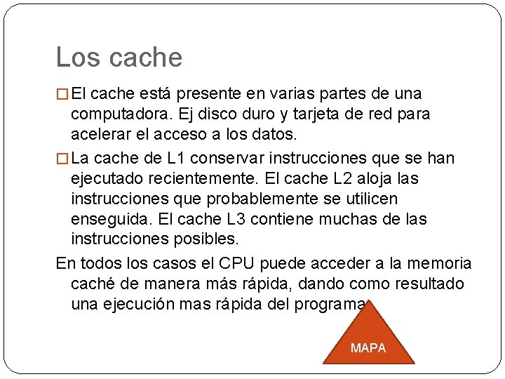 Los cache � El cache está presente en varias partes de una computadora. Ej Los cache � El cache está presente en varias partes de una computadora. Ej