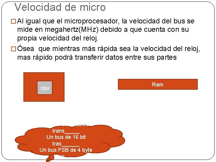 Velocidad de micro � Al igual que el microprocesador, la velocidad del bus se Velocidad de micro � Al igual que el microprocesador, la velocidad del bus se