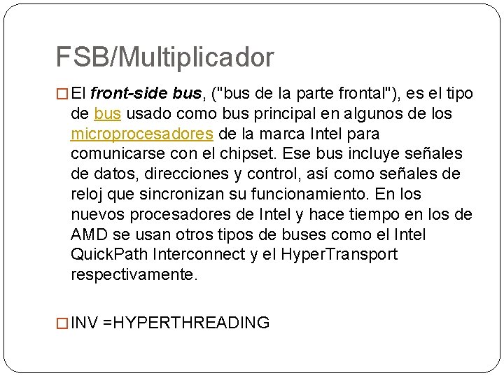 FSB/Multiplicador � El front-side bus, ("bus de la parte frontal"), es el tipo de FSB/Multiplicador � El front-side bus, ("bus de la parte frontal"), es el tipo de
