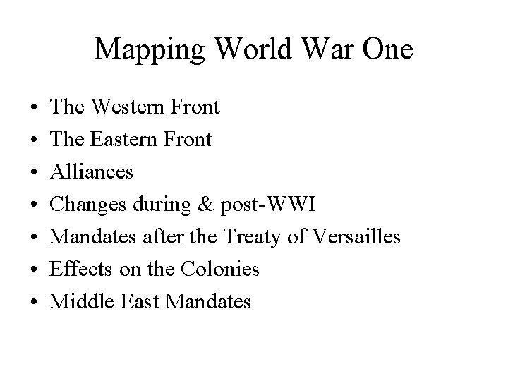 Mapping World War One • • The Western Front The Eastern Front Alliances Changes