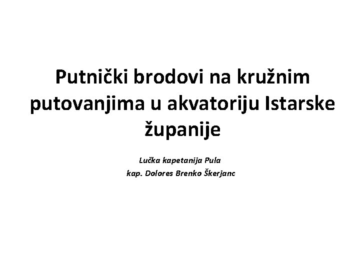 Putnički brodovi na kružnim putovanjima u akvatoriju Istarske županije Lučka kapetanija Pula kap. Dolores