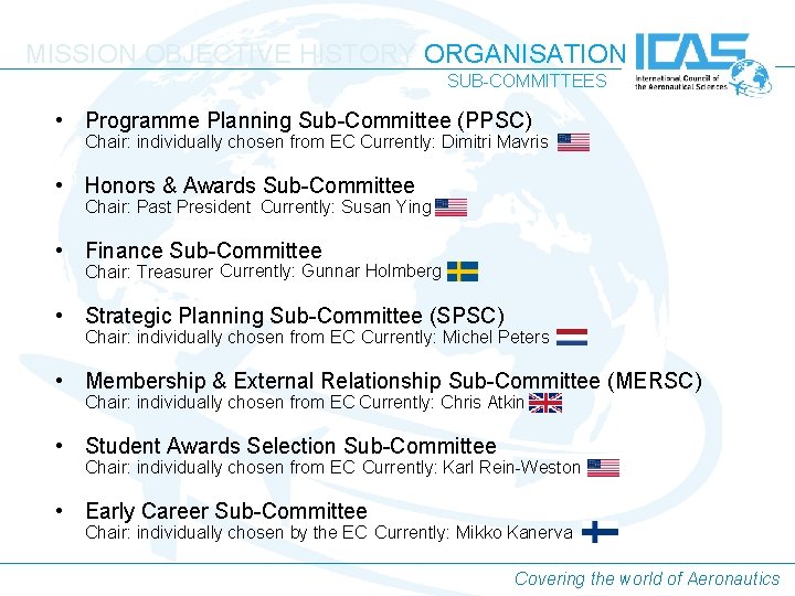 MISSION OBJECTIVE HISTORY ORGANISATION SUB-COMMITTEES • Programme Planning Sub-Committee (PPSC) Chair: individually chosen from MISSION OBJECTIVE HISTORY ORGANISATION SUB-COMMITTEES • Programme Planning Sub-Committee (PPSC) Chair: individually chosen from