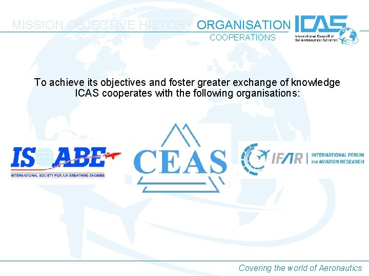 MISSION OBJECTIVE HISTORY ORGANISATION COOPERATIONS To achieve its objectives and foster greater exchange of MISSION OBJECTIVE HISTORY ORGANISATION COOPERATIONS To achieve its objectives and foster greater exchange of