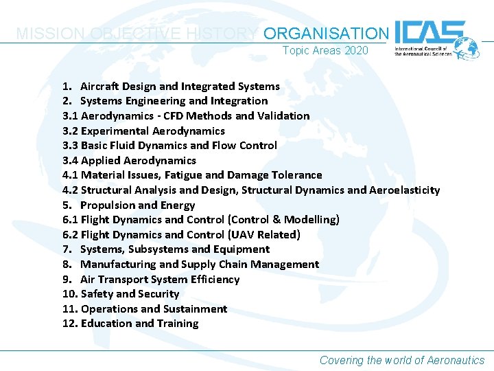 MISSION OBJECTIVE HISTORY ORGANISATION Topic Areas 2020 1. Aircraft Design and Integrated Systems 2. MISSION OBJECTIVE HISTORY ORGANISATION Topic Areas 2020 1. Aircraft Design and Integrated Systems 2.
