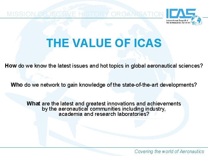 MISSION OBJECTIVE HISTORY ORGANISATION THE VALUE OF ICAS How do we know the latest MISSION OBJECTIVE HISTORY ORGANISATION THE VALUE OF ICAS How do we know the latest