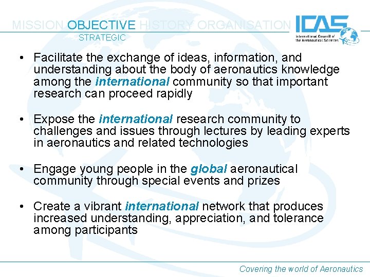 MISSION OBJECTIVE HISTORY ORGANISATION STRATEGIC • Facilitate the exchange of ideas, information, and understanding MISSION OBJECTIVE HISTORY ORGANISATION STRATEGIC • Facilitate the exchange of ideas, information, and understanding