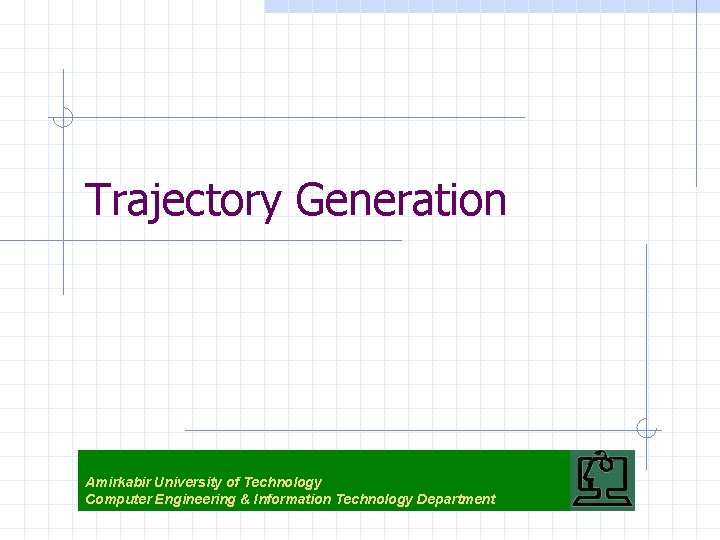 Trajectory Generation Amirkabir University of Technology Computer Engineering & Information Technology Department 