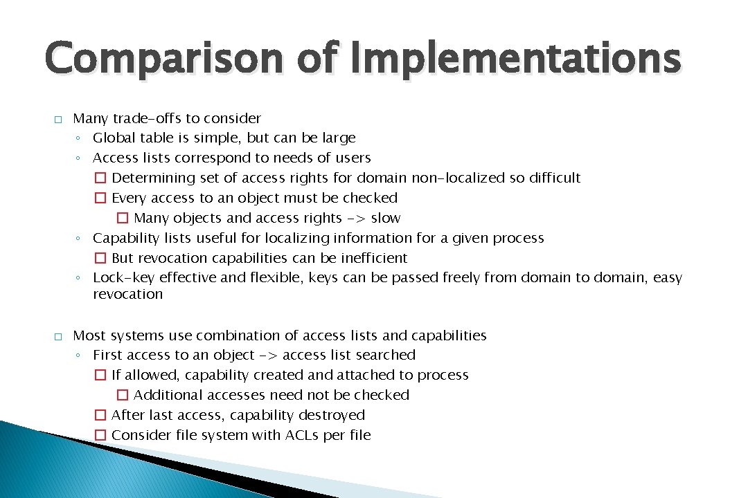 Comparison of Implementations � � Many trade-offs to consider ◦ Global table is simple,
