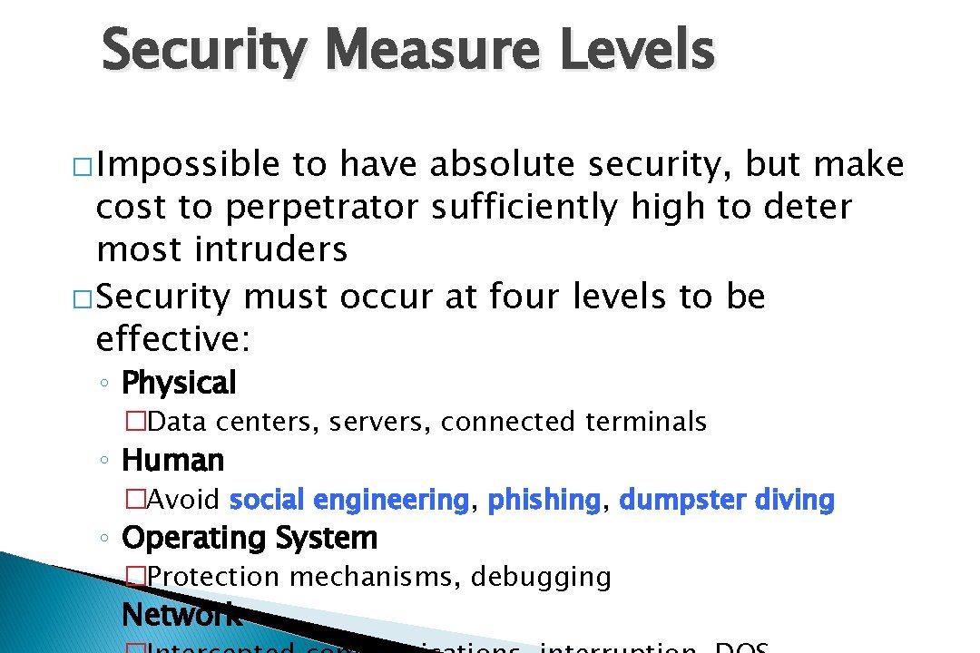 Security Measure Levels � Impossible to have absolute security, but make cost to perpetrator