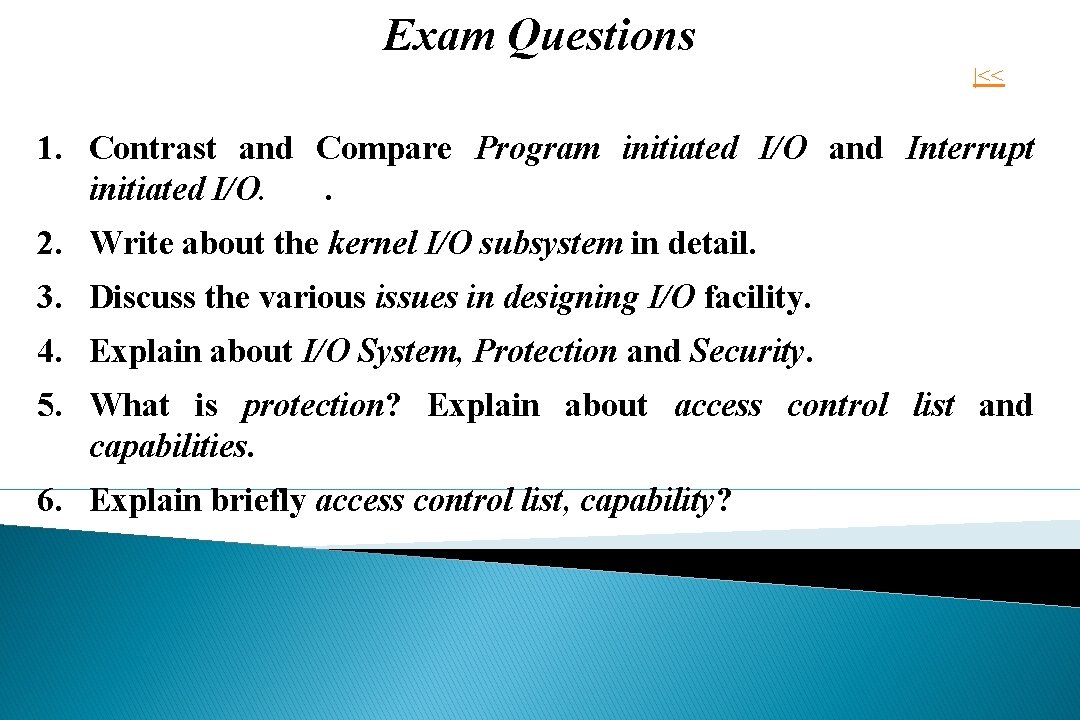 Exam Questions |<< 1. Contrast and Compare Program initiated I/O and Interrupt initiated I/O.