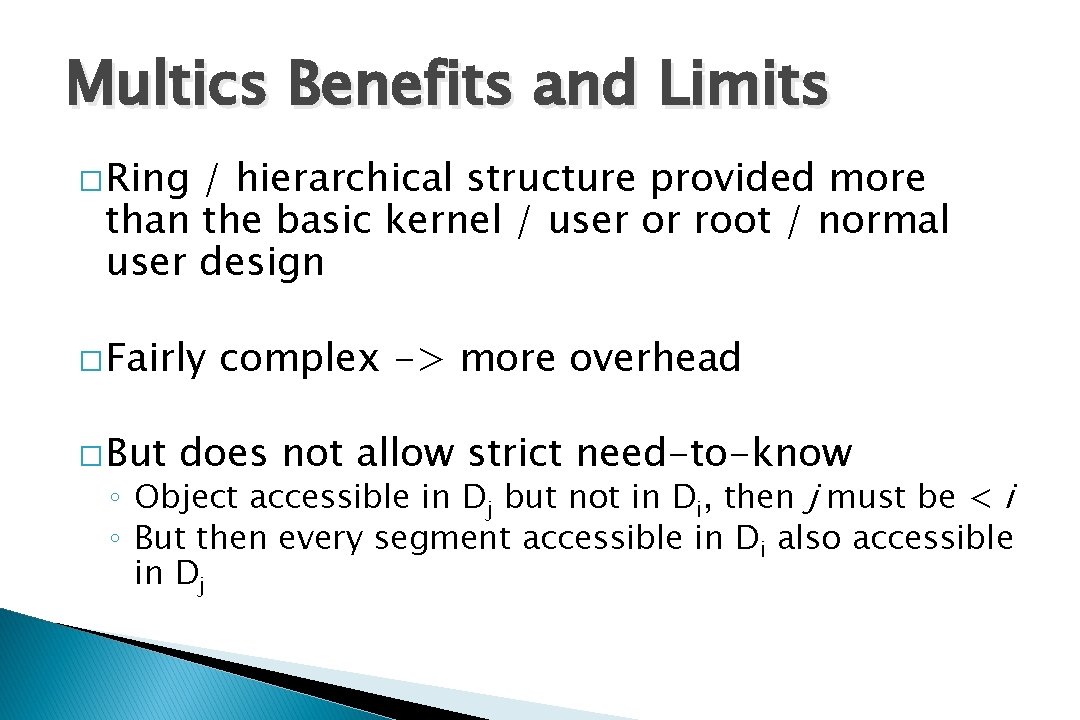 Multics Benefits and Limits � Ring / hierarchical structure provided more than the basic