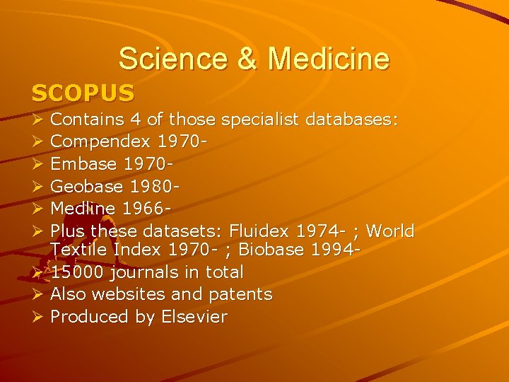 Science & Medicine SCOPUS Ø Contains 4 of those specialist databases: Ø Compendex 1970Ø