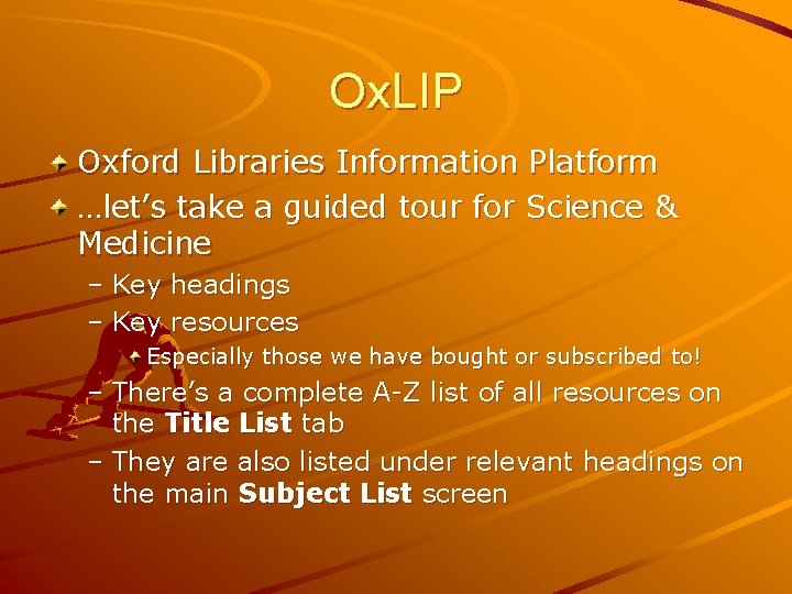 Ox. LIP Oxford Libraries Information Platform …let’s take a guided tour for Science &