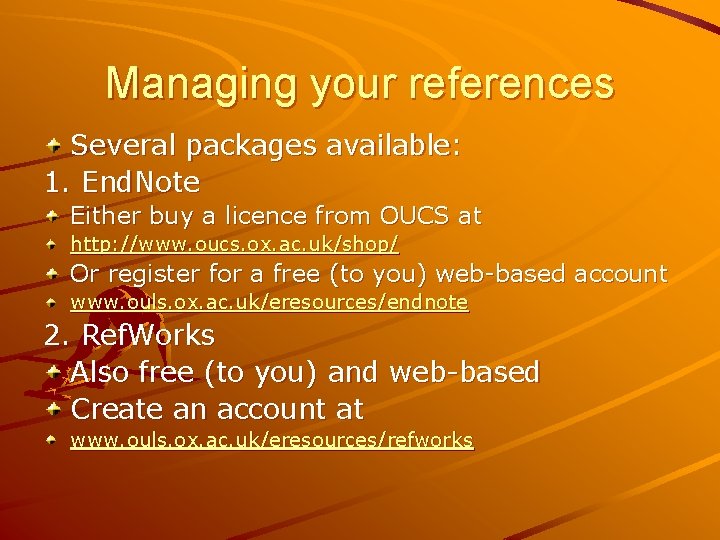 Managing your references Several packages available: 1. End. Note Either buy a licence from