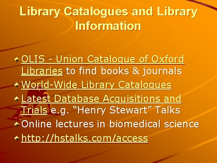 Library Catalogues and Library Information OLIS - Union Catalogue of Oxford Libraries to find