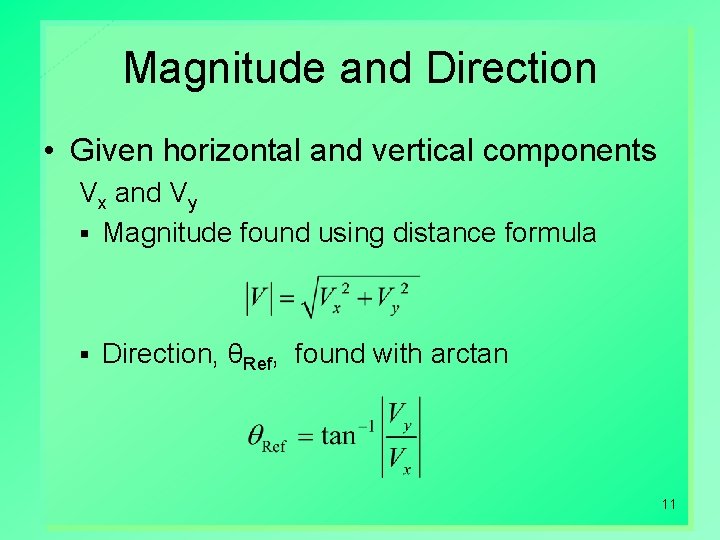 Magnitude and Direction • Given horizontal and vertical components Vx and Vy § Magnitude