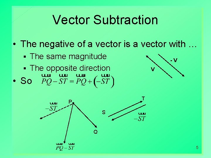 Vector Subtraction • The negative of a vector is a vector with … The