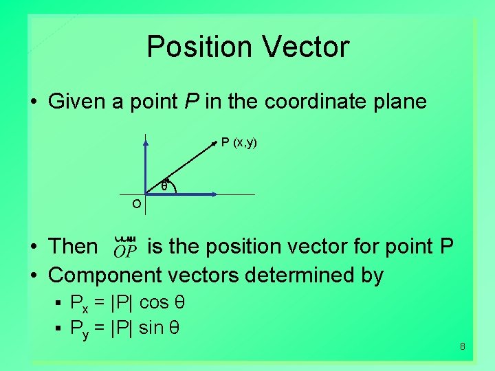 Position Vector • Given a point P in the coordinate plane • P (x,