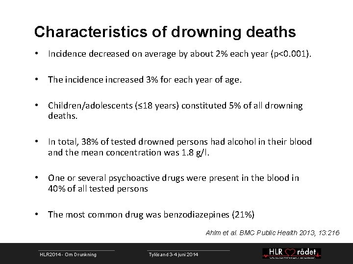 Characteristics of drowning deaths • Incidence decreased on average by about 2% each year