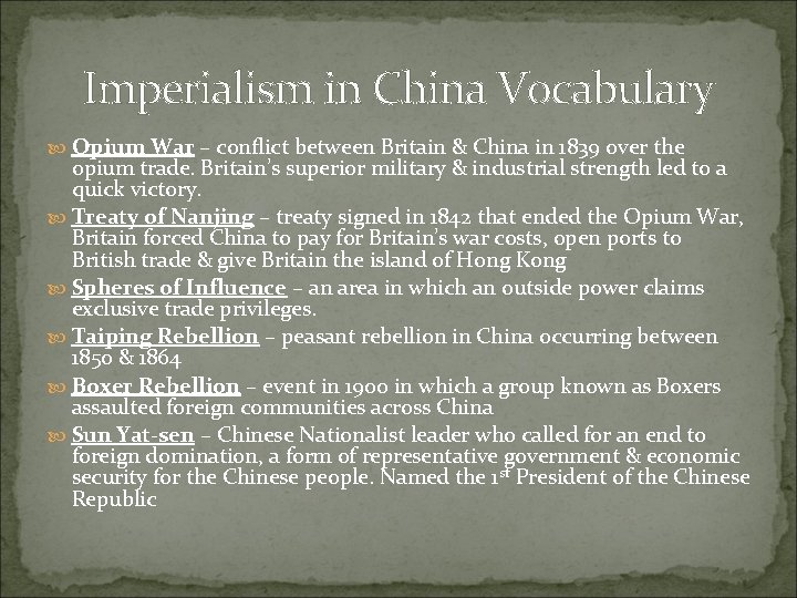 Imperialism in China Vocabulary Opium War – conflict between Britain & China in 1839