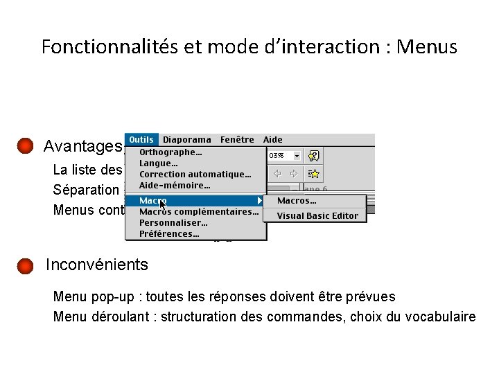 Fonctionnalités et mode d’interaction : Menus Avantages La liste des commandes possibles est disponible