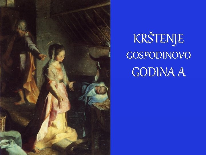 KRŠTENJE GOSPODINOVO GODINA A 