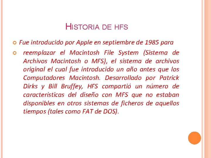 HISTORIA DE HFS Fue introducido por Apple en septiembre de 1985 para reemplazar el