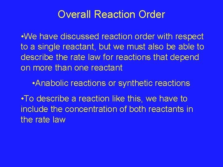 Overall Reaction Order • We have discussed reaction order with respect to a single