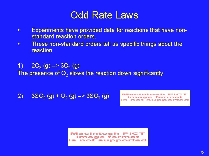 Odd Rate Laws • • Experiments have provided data for reactions that have nonstandard