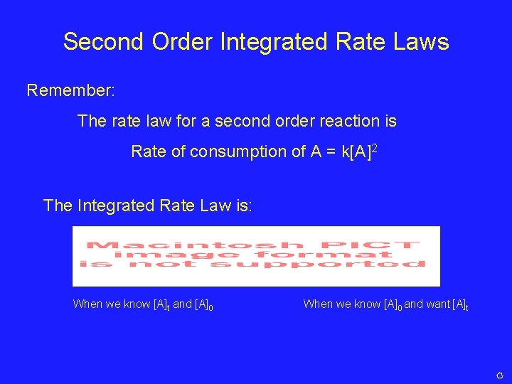 Second Order Integrated Rate Laws Remember: The rate law for a second order reaction