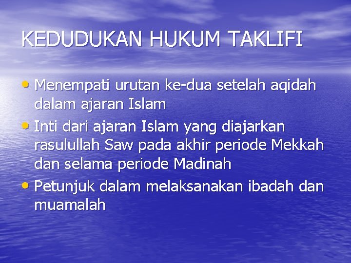 KEDUDUKAN HUKUM TAKLIFI • Menempati urutan ke-dua setelah aqidah dalam ajaran Islam • Inti