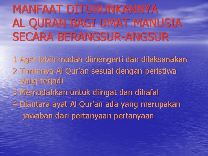 MANFAAT DITURUNKANNYA AL QURAN BAGI UMAT MANUSIA SECARA BERANGSUR-ANGSUR 1 Agar lebih mudah dimengerti