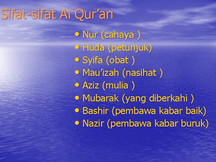 Sifat-sifat Al Qur’an • Nur (cahaya ) • Huda (petunjuk) • Syifa (obat )