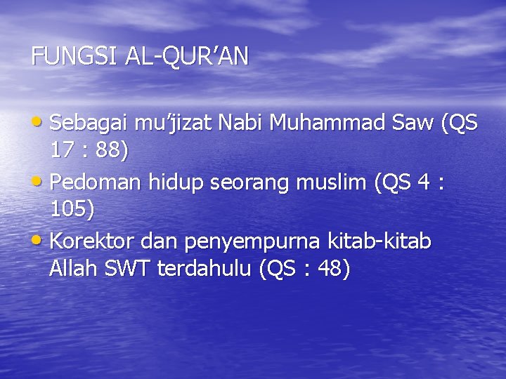 FUNGSI AL-QUR’AN • Sebagai mu’jizat Nabi Muhammad Saw (QS 17 : 88) • Pedoman