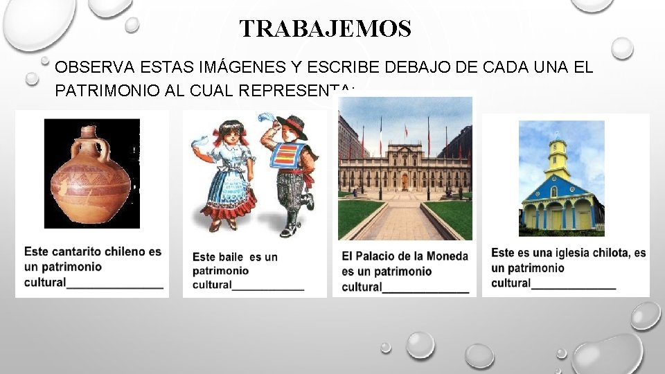 TRABAJEMOS OBSERVA ESTAS IMÁGENES Y ESCRIBE DEBAJO DE CADA UNA EL PATRIMONIO AL CUAL