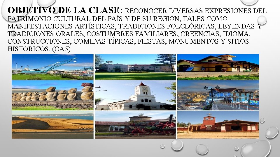 OBJETIVO DE LA CLASE: RECONOCER DIVERSAS EXPRESIONES DEL PATRIMONIO CULTURAL DEL PAÍS Y DE