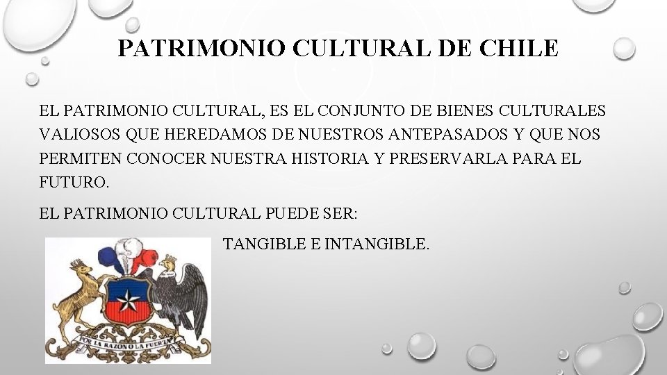 PATRIMONIO CULTURAL DE CHILE EL PATRIMONIO CULTURAL, ES EL CONJUNTO DE BIENES CULTURALES VALIOSOS