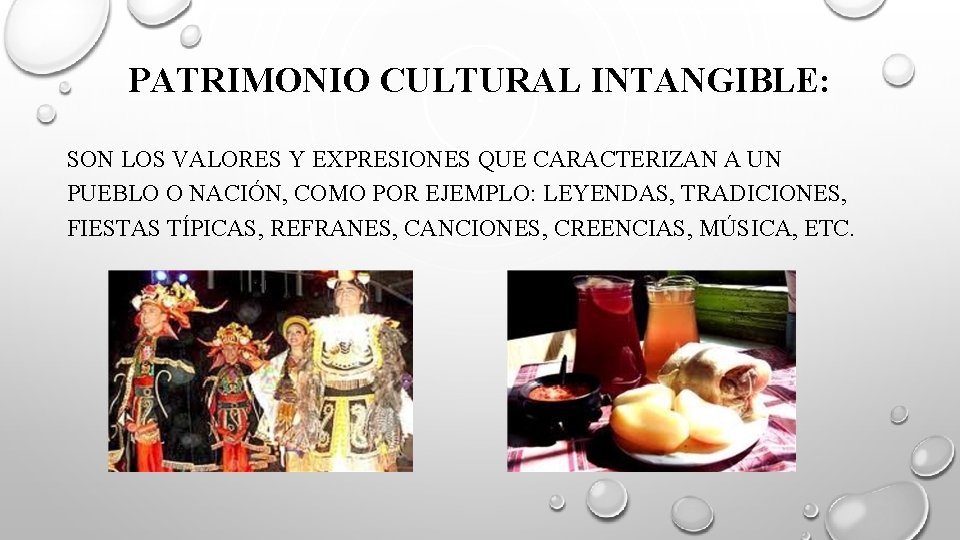 PATRIMONIO CULTURAL INTANGIBLE: SON LOS VALORES Y EXPRESIONES QUE CARACTERIZAN A UN PUEBLO O