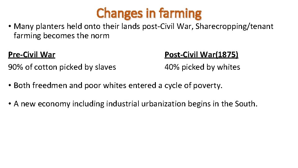 Changes in farming • Many planters held onto their lands post-Civil War, Sharecropping/tenant farming