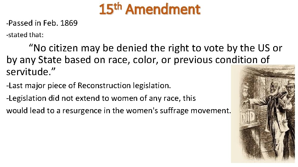 -Passed in Feb. 1869 th 15 Amendment -stated that: “No citizen may be denied