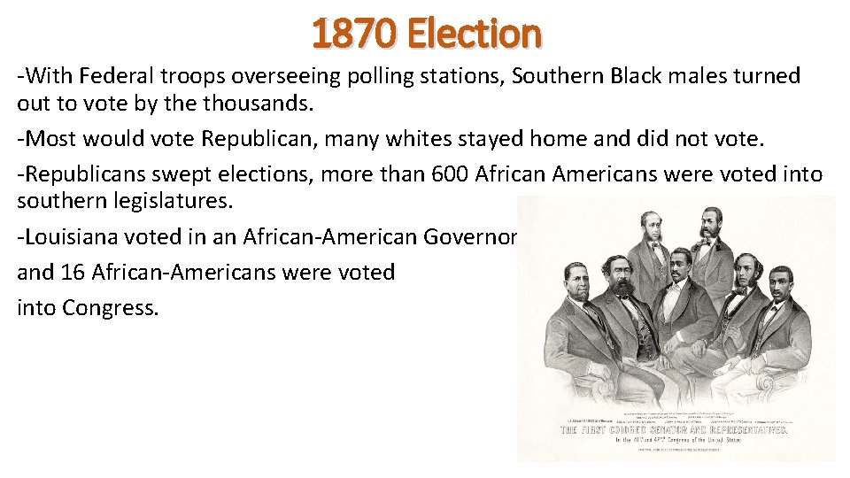 1870 Election -With Federal troops overseeing polling stations, Southern Black males turned out to