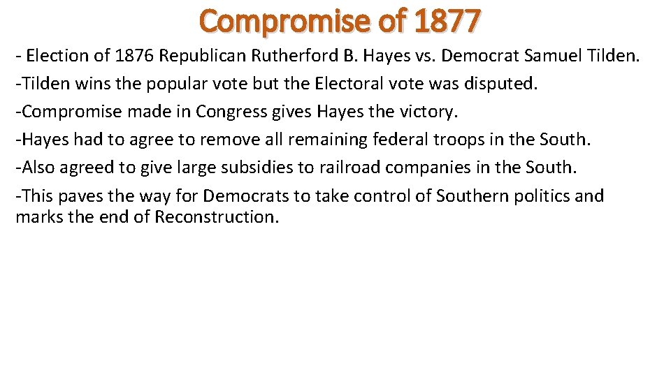 Compromise of 1877 - Election of 1876 Republican Rutherford B. Hayes vs. Democrat Samuel